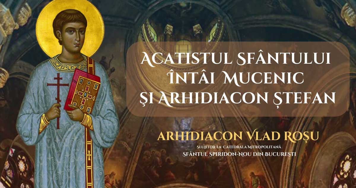 Rugăciune FĂCĂTOARE de MINUNI pentru Sfântul Întâi Mucenic Ștefan. Ocrotitorul bolnavilor și nedreptățiților. Spune-o cu credință